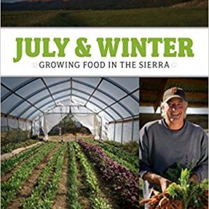 July & Winter: Growing Food in the Sierra